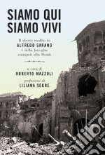 Siamo qui siamo vivi. Il diario inedito di Alfredo Sarano e della famiglia scampati alla Shoah