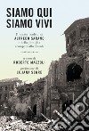 Siamo qui siamo vivi. Il diario inedito di Alfredo Sarano e della famiglia scampati alla Shoah libro di Sarano Alfredo Mazzoli R. (cur.)