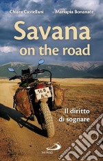 Savana on the road. Il diritto di sognare libro