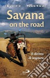 Savana on the road. Il diritto di sognare libro