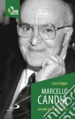 Marcello Candia. Lasciare tutto per i poveri libro