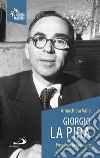 Giorgio La Pira. Vivere per la comunità libro