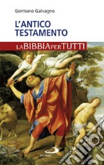 L'Antico Testamento. La Bibbia per tutti libro