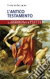 L'Antico Testamento. La Bibbia per tutti libro di Galvagno Germano