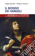 Il mondo dei Vangeli. La Bibbia per tutti libro