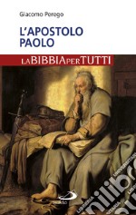 L'apostolo Paolo. La Bibbia per tutti libro