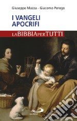 I Vangeli apocrifi. La Bibbia per tutti libro