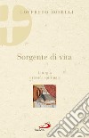 Sorgente di vita. Liturgia e ricerca spirituale libro di Boselli Goffredo