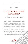 La generazione di Cristo. Un'omelia natalizia libro