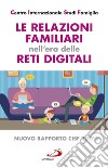 Le relazioni familiari nell'era delle reti digitali. Nuovo rapporto CISF 2017 libro di CISF. Centro Internazionale Studi Famiglia (cur.)