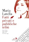 Fatti privati e pubbliche tribù. Storie di vita e giornalismo dagli anni sessanta a oggi libro