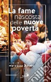 La fame nascosta delle nuove povertà libro di Di Pietro M. L. (cur.)