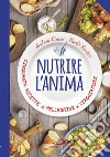 Nutrire l'anima. Cinquanta ricette di pellegrini e viaggiatori libro di Ciucci Andrea Sartor Paolo