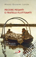 Pecore pesanti e fratelli fluttuanti. La via di san Benedetto alla cura dell'altro libro