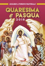 Quaresima e Pasqua 2018. Sussidio liturgico pastorale libro