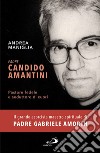 Padre Candido Amantini. Pastore fedele e seduttore di cuori libro