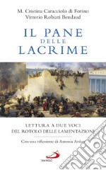 Il pane delle lacrime. Lettura a due voci del Rotolo delle Lamentazioni libro