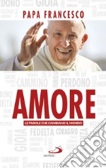 Amore. Le parole che cambiano il mondo libro