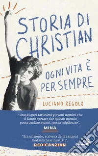 Storia di Christian. Ogni vita è per sempre libro