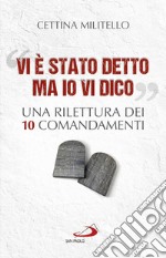 «Vi è stato detto ma io vi dico». Una rilettura dei dieci Comandamenti libro