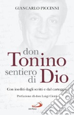 Don Tonino sentiero di Dio. Con inediti dagli scritti e dal carteggio libro