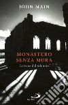 Monastero senza mura. Lettere dal silenzio libro