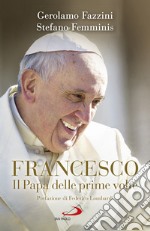 Francesco. Il Papa delle prime volte. Tutte le sorprese di Bergoglio libro