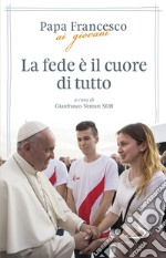 La fede è il cuore di tutto libro