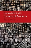 Il silenzio di Auschwitz. Reticenze, negazioni, indicibilità e abusi di memoria libro di Mottinelli Enrico