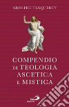 Compendio di teologia ascetica e mistica libro