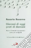 Giovani di oggi, preti di domani. Per una formazione vocazionale partecipativa-digitale libro