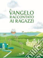 Il Vangelo raccontato ai ragazzi libro