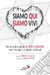 Siamo qui siamo vivi. Il diario inedito di Alfredo Sarano e della famiglia scampati alla Shoah libro