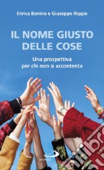 Il nome giusto delle cose. Una prospettiva per chi non si accontenta