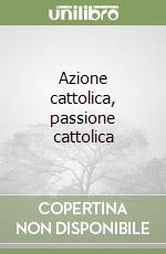 Azione cattolica, passione cattolica