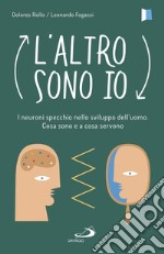 L'altro sono io. I neuroni specchio nello sviluppo dell'uomo. Cosa sono e a cosa servono