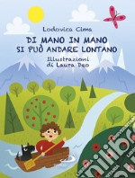 Di mano in mano si può andare lontano. Ediz. illustrata