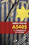 A5405. Il coraggio di vivere libro di Fiano Nedo