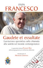 Gaudete et exsultate. Esortazione apostolica sulla chiamata alla santità nel mondo contemporaneo. In appendice Lettera Placuit Deo libro