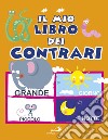 Il mio libro dei contrari libro