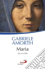 Maria. Un sì a Dio