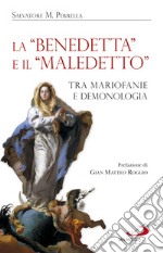 La «Benedetta» e il «Maledetto». Tra mariofanie e demonologia libro