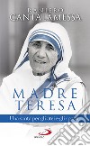 Madre Teresa. Una santa per gli atei e gli sposati libro