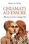 Chiamati ad essere. Manuale della coniugalità libro di Colella Maria Pia