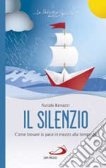 Il silenzio. Come trovare la pace in mezzo alla tempesta libro