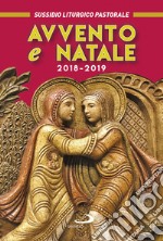 Avvento e Natale 2018-2019. Sussidio liturgico-pastorale libro