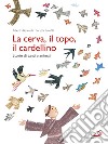 La cerva, il topo, il cardellino. Storie di santi e animali libro di Benevelli Alberto Serofilli Loretta