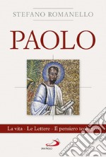 Paolo. La vita. Le Lettere. Il pensiero teologico libro