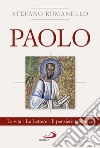 Paolo. La vita. Le Lettere. Il pensiero teologico libro di Romanello Stefano