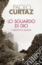 Lo sguardo di Dio. I profeti d'Israele libro